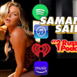 Ivan’s 2 Russians 1 Podcast Chats with Adult Superstar Samantha Saint